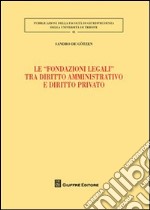 Le «fondazioni legali» tra diritto amministrativo e diritto privato