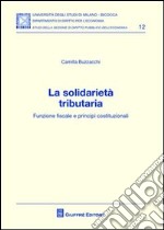 La solidarietà tributaria. Funzione fiscale e principi costituzionali libro