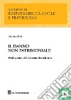 IL danno non patrimoniale. Evoluzione del sistema risarcitorio libro di Ziviz Patrizia