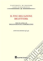 Il fine dell'azione delittuosa. Tesi di laurea di Paolo Emanuele Borsellino. Anno accademico 1961-1962 libro