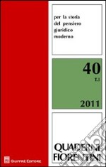 Quaderni fiorentini per la storia del pensiero giuridico moderno. Vol. 40 libro