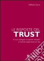 Le risposte del trust. Il trust spiegato in parole semplici e tramite esperienze di vita