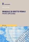 Manuale di diritto penale. Parte speciale libro