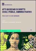 Atti giudiziari di diritto civile, penale, amministrativo. Prova scritta esame avvocato libro