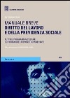 Diritto del lavoro e della previdenza sociale. Manuale breve libro