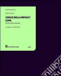 Codice della privacy e DPS. Flussi processuali. Con CD-ROM