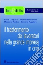 Il trasferimento dei lavoratori nella grande impresa in crisi libro