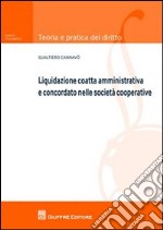 Liquidazione coatta amministrativa e concordato nelle società cooperative