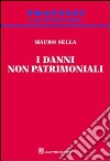 I danni non patrimoniali libro di Sella Mauro