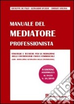 Manuale del mediatore professionista. Strategie e tecniche per la mediazione delle controversie civili e commerciali (ADR Risoluzione alternativa delle controversie)