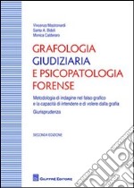 Grafologia giudiziaria e psicopatologia forense. Metodologia di indagine nel falso grafico e la capacità di intendere e di volere dalla grafia. Giurisprudenza libro