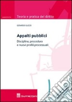 Appalti pubblici. Disciplina, procedura e nuovi profili processuali