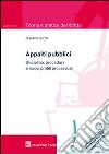 Appalti pubblici. Disciplina, procedura e nuovi profili processuali libro