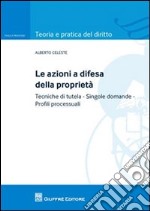 Le azioni a difesa della proprietà. tecniche di tutela. Singole domande. Profili processuali libro