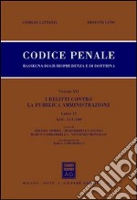 Codice penale. Rassegna di giurisprudenza e di dottrina. Vol. 7/2: I delitti contro la pubblica amministrazione. Artt. 314-360