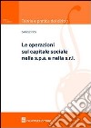 Le operazioni sul capitale sociale nella s.p.a. e nella s.r.l. libro