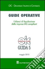 Guide operative. I bilanci di liquidazione delle imprese IAS compliant (2010) libro