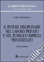 Il potere disciplinare nel lavoro privato e nel pubblico impiego privatizzato