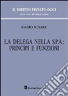 La delega nella Spa: principi e funzioni libro