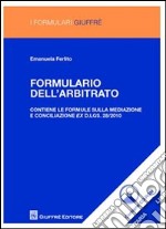 Formulario dell'arbitrato. Con CD-ROM libro