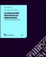 Le prestazioni previdenziali temporanee. Percorsi giurisprudenziali libro