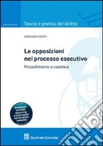 Le opposizioni nel processo esecutivo. Procedimento e casistica