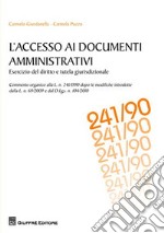 L'accesso ai documenti amministrativi. Esercizio del diritto e tutela giurisdizionale libro