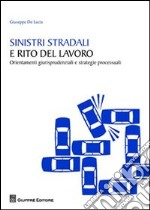 Sinistri stradali e rito del lavoro. Orientamenti giurisprudenziali e strategie processuali libro