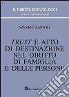 Trust e atto di destinazione nel diritto di famiglia e delle persone libro di Bartoli Saverio