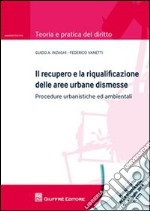 Il recupero e la riqualificazione delle aree urbane dismesse. Procedure urbanistiche ed ambientali