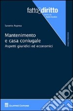 Mantenimento e casa coniugale. Aspetti giuridici ed economici libro