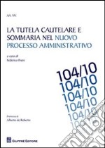 La tutela cautelare e sommaria nel nuovo processo amministrativo libro