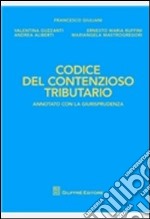 Codice del contenzioso tributario. Annotato con la giurisprudenza libro