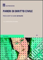 Pareri di diritto civile. Prova scritta di avvocato libro