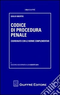 Codice di procedura penale. Coordinato con le norme complementari libro