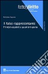 Il falso rappresentante. Principi acquisiti e questioni aperte libro di Sapone Natalino