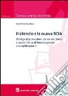 Il silenzio e la nuova SCIA. Obbligo di provvedere, danno da ritardo e nuove forme di liberalizzazione e semplificazione libro