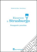 Ricorrere a Strasburgo. Presupposti e procedura libro