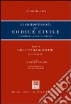 La giurisprudenza sul codice civile. Coordinata con la dottrina. Libro VI: Della tutela dei diritti. Artt. 2643-2739 libro