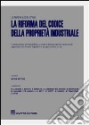 La riforma del codice della proprietà industriale libro