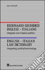 Dizionario giuridico inglese-italiano. Integrato con il lessico politico. Ediz. italiana e inglese libro