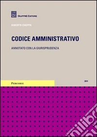 Codice amministativo. Annotato con la giurisprudenza libro