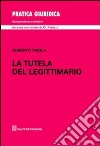 La tutela del legittimario libro di Triola Roberto