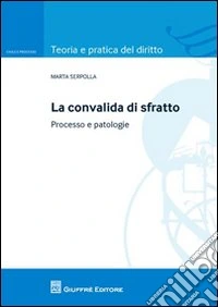 La convalida di sfratto. Processo e patologie
