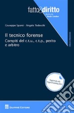 Il tecnico forense. Compiti del c.t.u., c.t.p., perito e arbitro