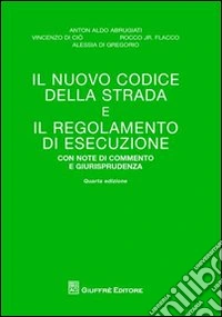 Il nuovo codice della strada e il regolamento di esecuzione. Con note di commento e giurisprudenza libro