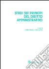 Studi sui principi del diritto amministrativo libro