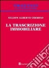 La trascrizione immobiliare libro di Cimmino Nelson Alberto