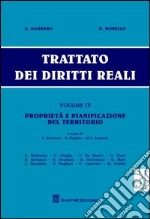 Trattato dei diritti reali. Vol. 4: Proprietà e pianificazione del territorio libro