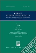 Codice di procedura penale. Rassegna di giurisprudenza e di dottrina. Vol. 2: Atti. Libro II (artt. 109-186) libro